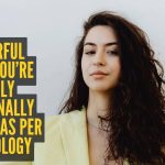 मानसशास्त्रानुसार, 10 शक्तिशाली चिन्हे तुम्ही अत्यंत भावनिकदृष्ट्या प्रौढ आहात