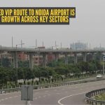 यमुना एक्स्प्रेस वे इंडस्ट्रियल डेव्हलपमेंट ऑथॉरिटीचा नोएडा विमानतळापर्यंतचा नियोजित VIP मार्ग महत्त्वाच्या क्षेत्रांमध्ये वाढीसाठी सज्ज आहे