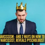 नार्सिसिझमची 5 चिन्हे – आणि मादक पदार्थाचा सामना कसा करायचा याचे 3 मार्ग, मानसशास्त्रज्ञ डॉ रमणी दुर्वसुला सांगतात