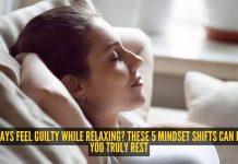आराम करताना नेहमी अपराधी वाटतं? या 5 मानसिकतेतील बदल तुम्हाला खरोखर आराम करण्यास मदत करू शकतात |