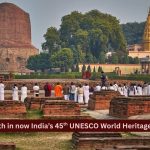 सारनाथ हे आता भारताचे ४५ वे युनेस्को जागतिक वारसा स्थळ आहे पण जेव्हा एखाद्या स्मारकाला युनेस्कोचा दर्जा मिळतो तेव्हा काय होते?